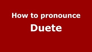 How to pronounce Duete