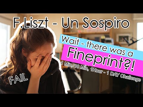 1Min, 10Min, 1Hour, 1Day Challenge: Franz Liszt, Un Sospiro - always read the fineprint!