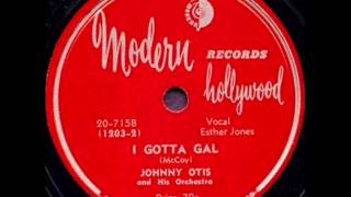 Johnny Otis   I Gotta Gal   1949 (vocal Little Esther)