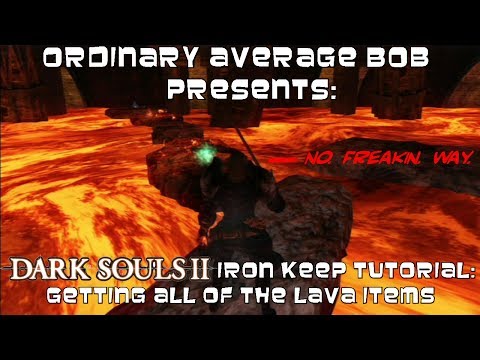 A Dark Souls 2 Tutorial:  How to get the Iron Keep Lava Items