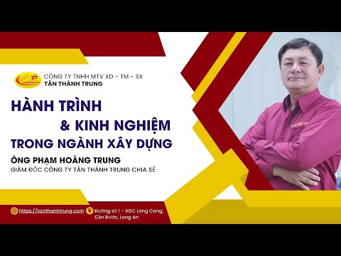 HÀNH TRÌNH CỦA GĐ CÔNG TY TÂN THÀNH TRUNG TRONG NGÀNH XÂY DỰNG