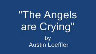 The Angels are Crying~Austin Loeffler