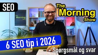 6 SEO tip i 2026 - Det skal du have på plads - Spørgsmål og svar