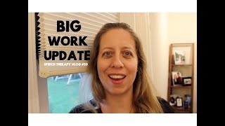 Big Work Update - Speech Therapy Vlog #53