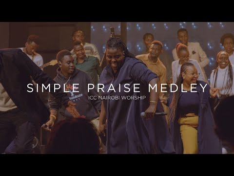 Simple Praise Medley | ICC Nairobi Worship Praise Medley