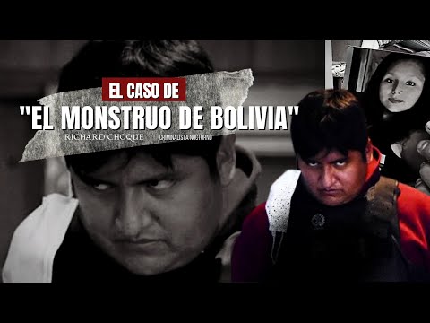 El caso de Richard Choque "El Monstruo de Bolivia" | Criminalista Nocturno