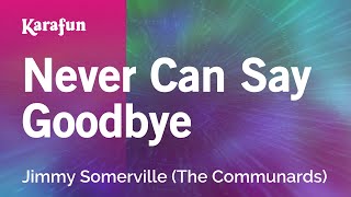 Karaoke Never Can Say Goodbye - Jimmy Somerville *