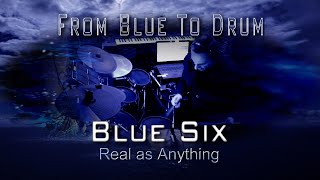 Real as Anything - Blue Six (Drum Experience)