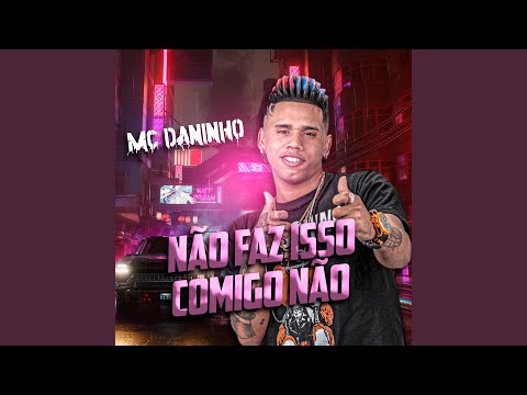 Não Faz Isso Comigo Não