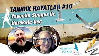 Yasemin Sungur İle Harekete Geç | Tanıdık Hayatlar #10