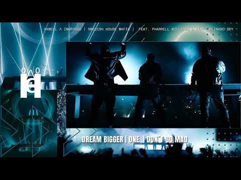 Dream Bigger | One | Don't Go Mad (Swedish House Mafia Mashup)