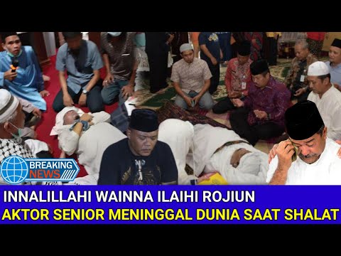 INNALILLAHI WAINNA ILAIHI ROJUIN, Kabar Duka Aktor Senior Meninggal Dunia Saat Shalat