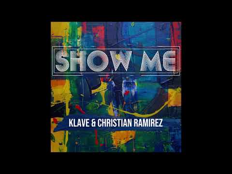 Klave & Christian Ramirez - Show Me (Official Audio)