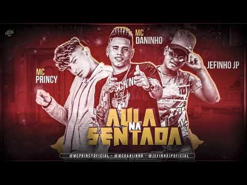 MC PRINCY MC DANINHO E JEFINHO JP - AULA NA SENTADA