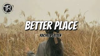 Rachel Platten - Better Place (Lyrics)