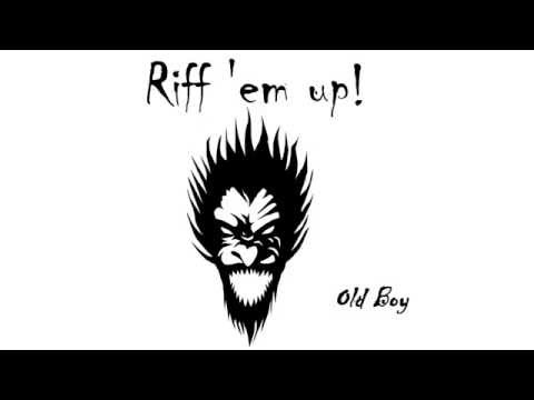 Riff 'em up! ★ Old Boy [Freetrack]