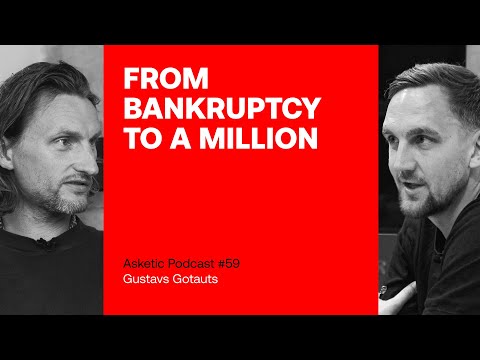 Asketic Podcast #59 Gustavs Gotauts – From Bankruptcy to a Million