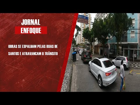 Obras se espalham pelas ruas de Santos e atravancam o trânsito