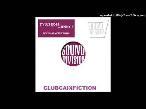 Stylus Robb Vs. Jenny B - Do What You Wanna (Nari & Milani Vocal Mix)