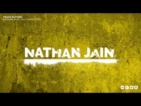 Nathan Jain - All I Want (VIP)