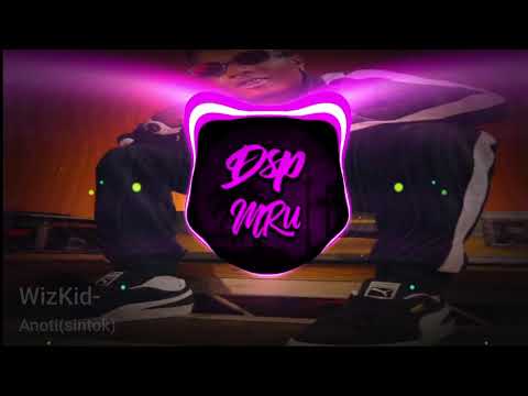 WizKid × Sin Tok - Anoti Remix (Dsp Effect)