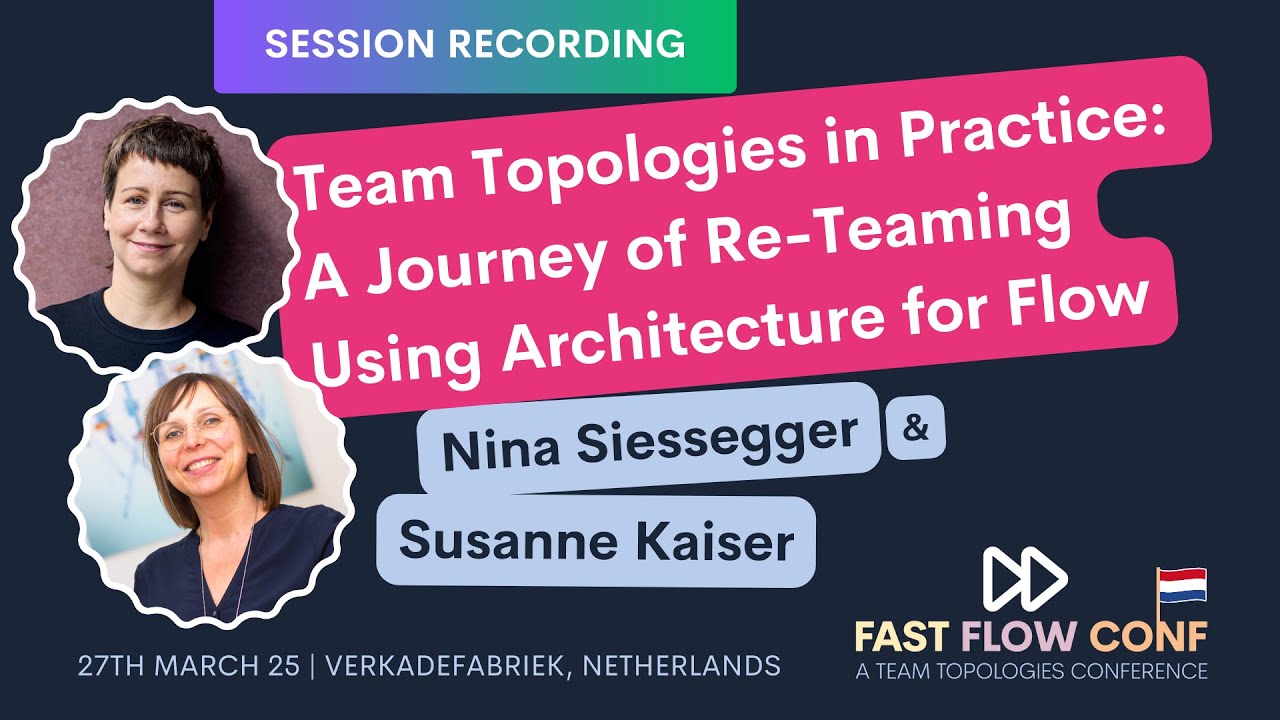 Team Topologies in Practice: A Journey of Re-Teaming Using Architecture for Flow