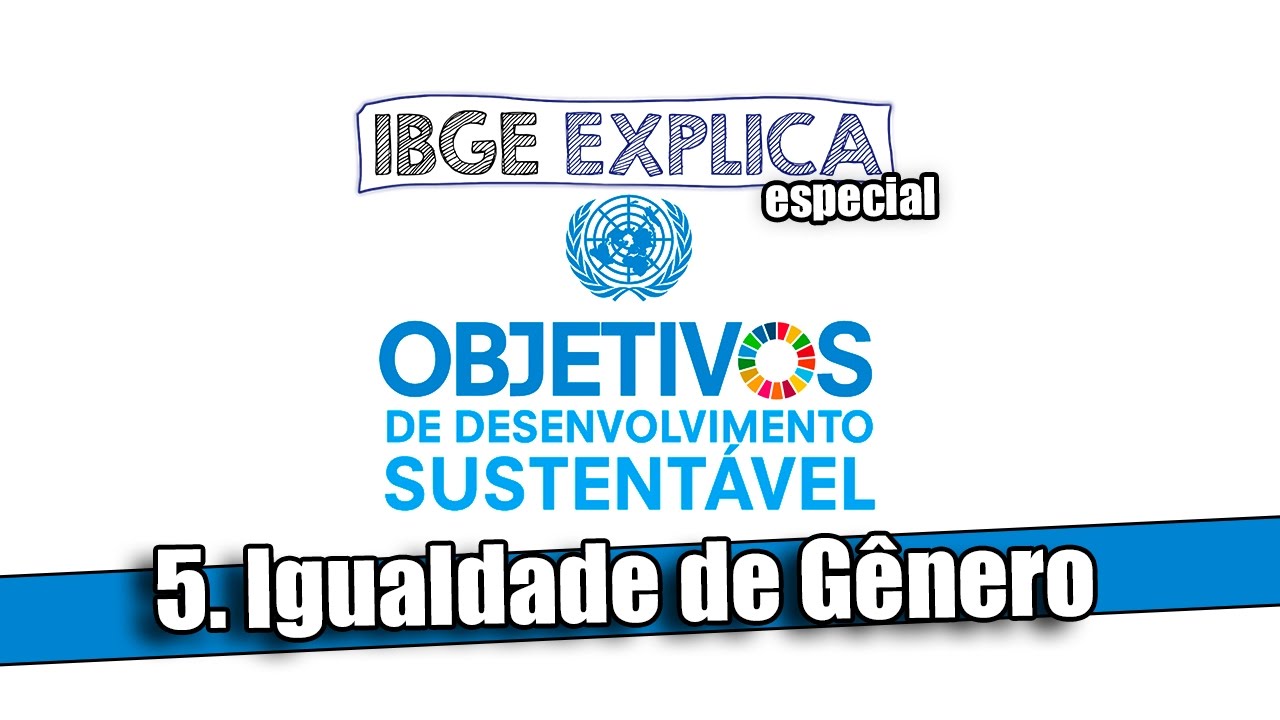 ODS #5: Igualdade de gênero • IBGE Explica