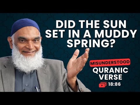 Did the Sun Set in the Mud? | Quran 18:86 | Misunderstood Quranic Verses | Dr. Shabir Ally