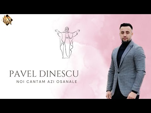 Pavel Dinescu ✖️Noi Cântam Azi Osanale -Official Video