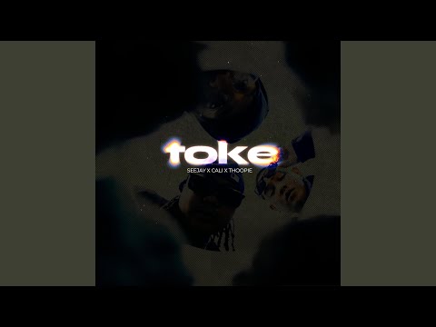 T.O.K.E (feat. Seejay, Cali & Thoopie)