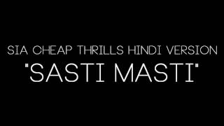 Sia Cheap Thrills Hindi Version -  Sasti Masti  by