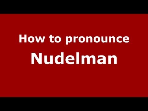 How to Pronounce Nudelman - PronounceNames.com