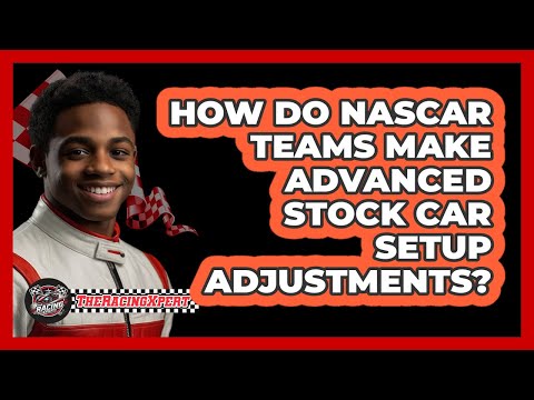 How Do NASCAR Teams Make Advanced Stock Car Setup Adjustments? - The Racing Xpert