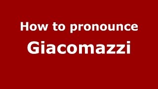 How to pronounce Giacomazzi