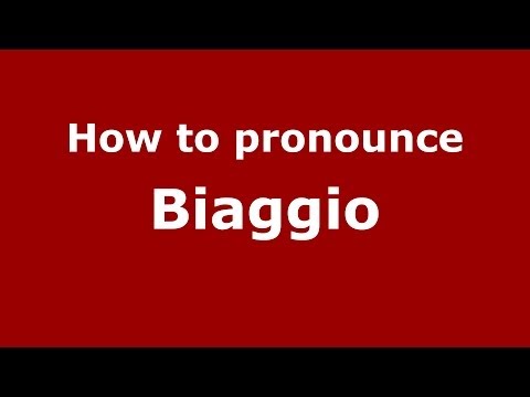 How to pronounce Biaggio
