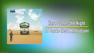 DJ Snake (feat. Mr. Hudson) - Here Comes the Night