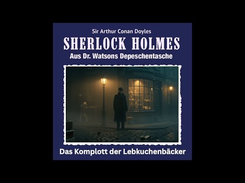 Sherlock Holmes – Das Komplott der Lebkuchenbäcker | Sherlock Holmes Hörbuch