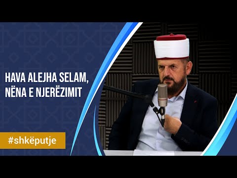 "Hava alejha Selam, Nëna e njerëzimit" - SHKËPUTJE - Dr. Shefqet Krasniqi