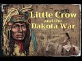 Little Crow and the Dakota War (FULL LENGTH FILM)