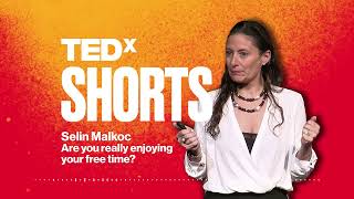 Are you really enjoying your free time? | Selin Malkoc | TEDxYearlingRoad