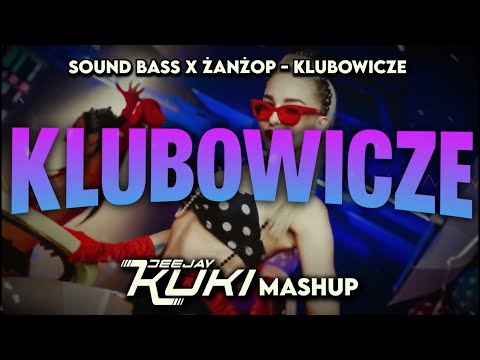 SOUND BASS x ŻANŻOP - Klubowicze (DEEJAY KUKI Mashup) + FREE DL
