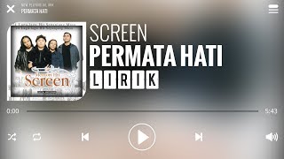 Download lagu Screen - Permata Hati [Lirik] mp3