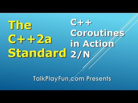 C++2a Standard: C++ Coroutines in Action 2/N (033)
