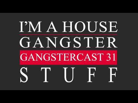 Gangstercast 31 - Stuff