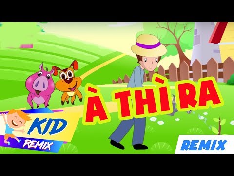 À Thì Ra Remix ♦ Nhạc Thiếu Nhi Remix Hay Nhất 2018 » Remix For Kids