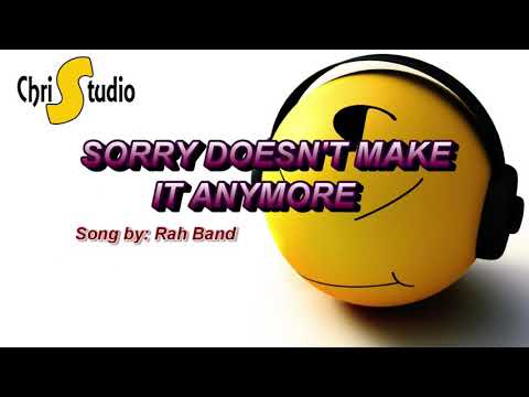 Sorry Doesn't Make It Anymore Lyrics ( Song by: Rah Band )