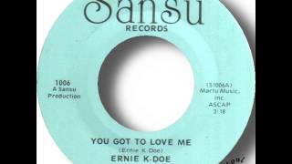 Ernie K Doe   You Got To Love Me