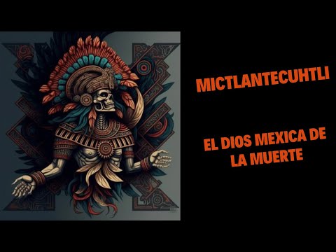 (Dia de Muertos) Mictlantecuhtli Dios de la Muerte en la Mitología Azteca