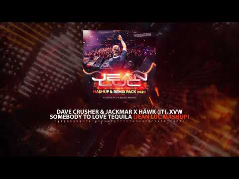 Dave Crusher & Jackmar x HÄWK (IT), XVW - Somebody To Love Tequila (Jean Luc Mashup)