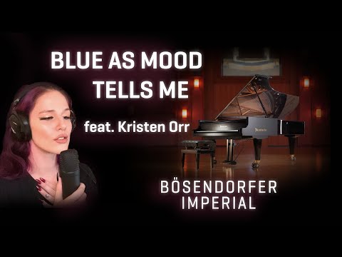 Bösendorfer Imperial: Blue as  Mood Tells Me, feat. Kristen Orr